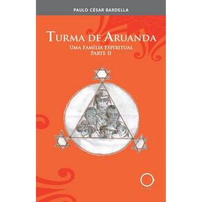 Turma de Aruanda – Parte II: Uma família espiritual