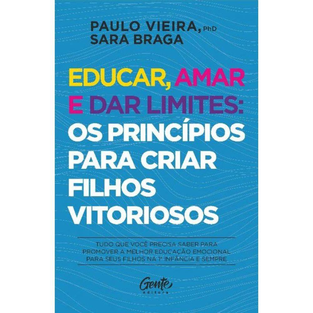 Educar, Amar e Dar Limites: Os Princípios para Criar Filhos Vitoriosos