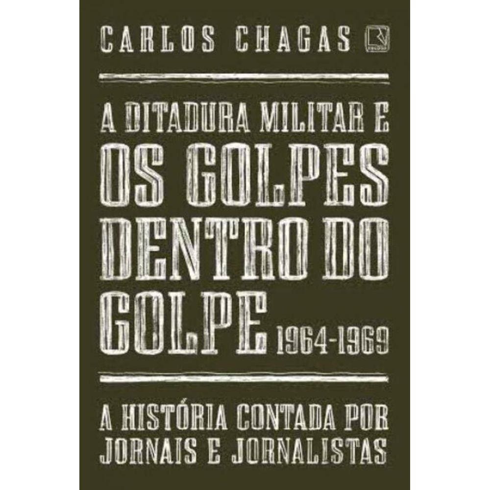 A ditadura militar e os golpes dentro do golpe: 1964-1969