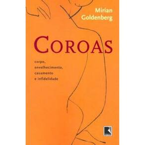 Coroas: corpo, envelhecimento, casamento e infidelidade
