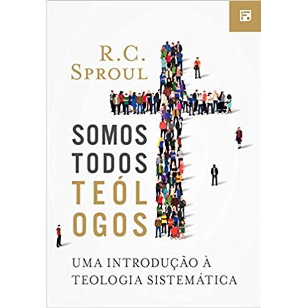 Somos Todos Teologos - R C Sproul