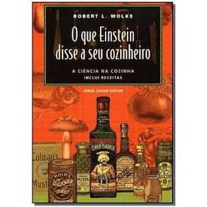 Que Einstein Disse a Seu Cozinheiro, o Vol. 1 - a Ciência na Cozinha