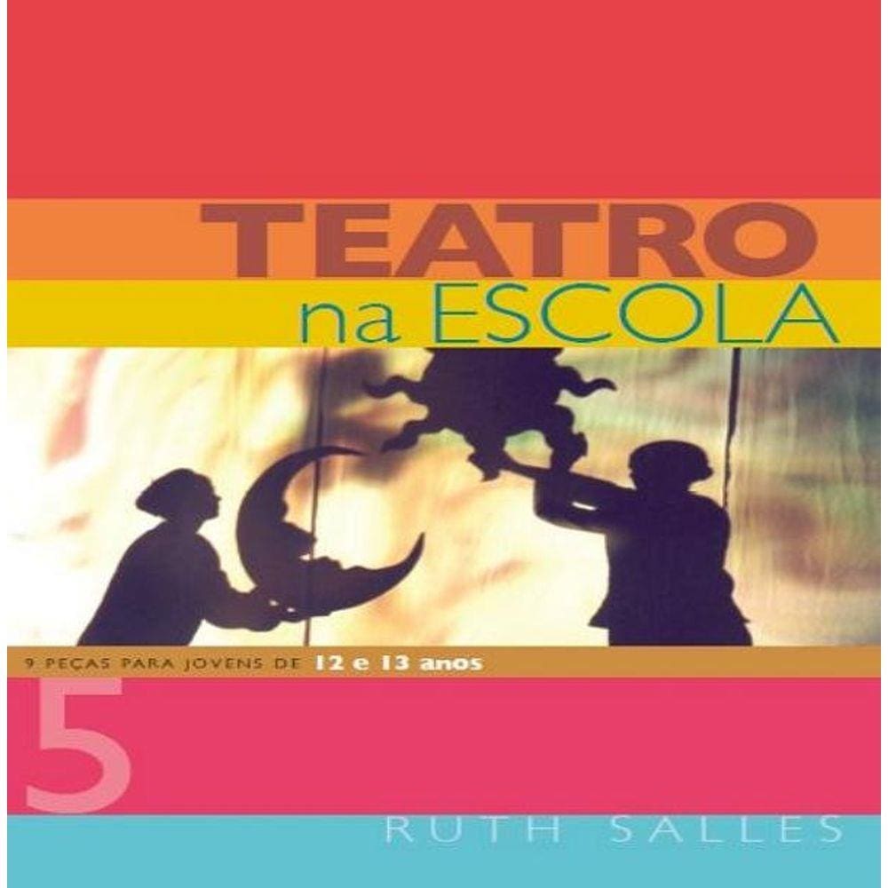 Teatro na Escola 5: 9 peças para jovens de 12 e 13 anos