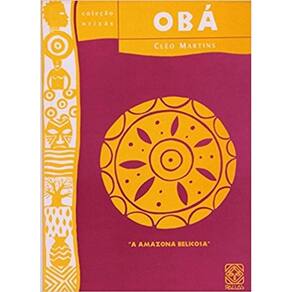 Oba - A Amazona Belicosa - Col.Orixas