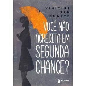 Você Não Acredita em Segunda Chance?