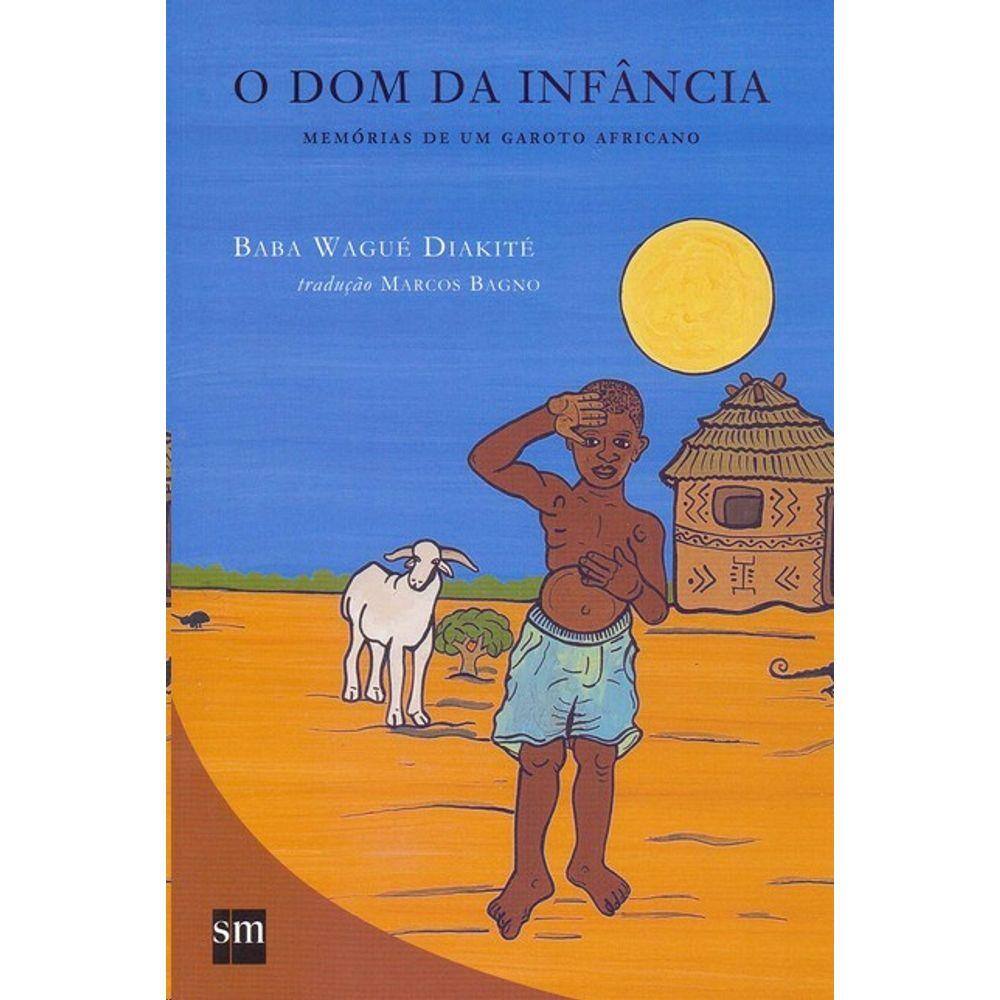 Dom Da Infancia, O: Memorias De Um Garoto Africano