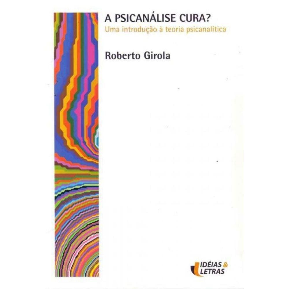Psicanálise Cura?, A
