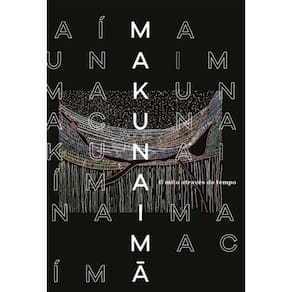 Makunaimã - O Mito Através do Tempo