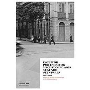 Escritor Por Escritor Machado De Assis Segundo Seus Pares 1908-1939