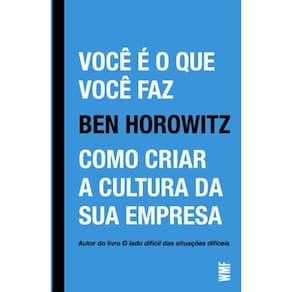 Voce E O Que Voce Faz: Como Criar A Cultura Da Sua Empresa
