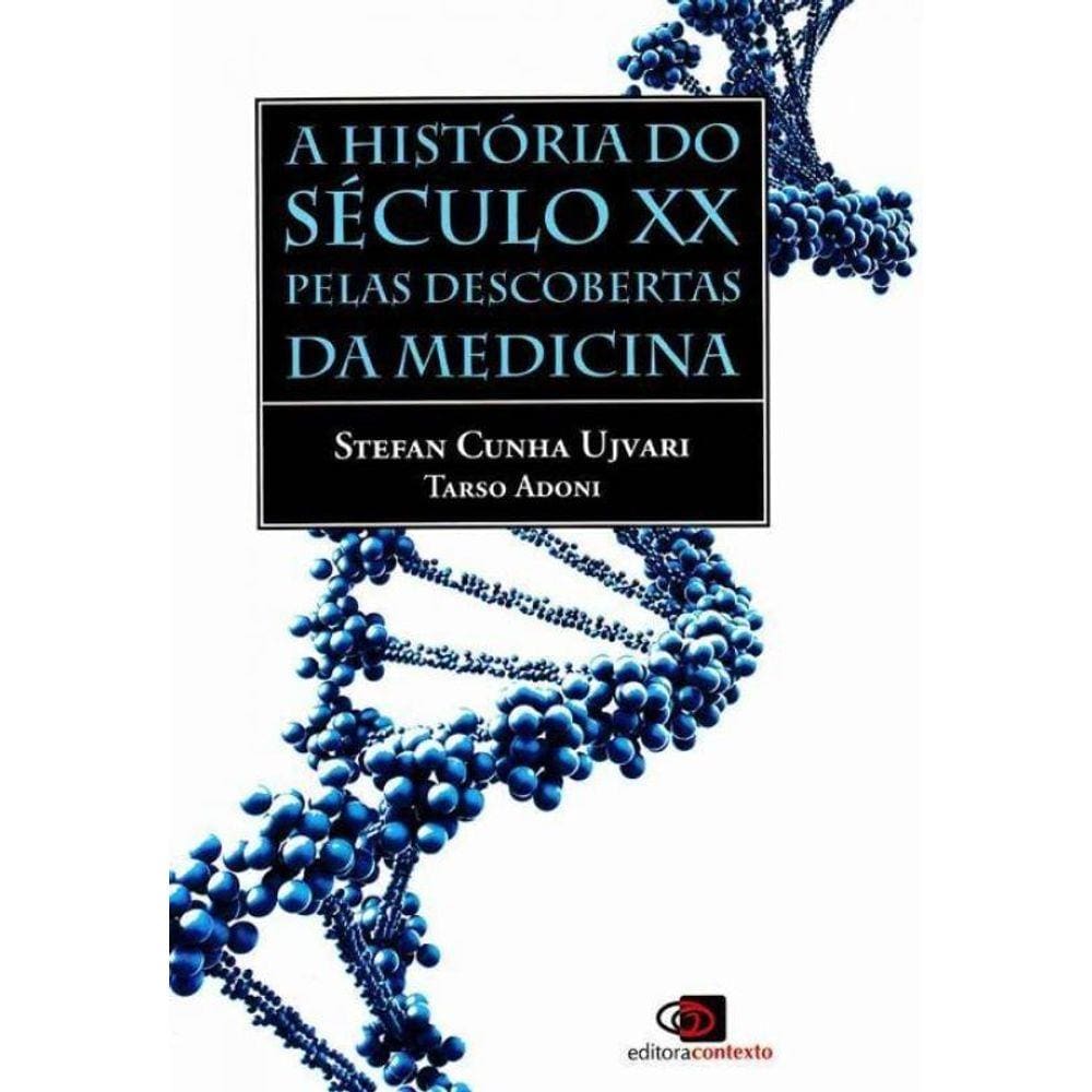 História do Século Xx pelas Descobertas da Medicina, A
