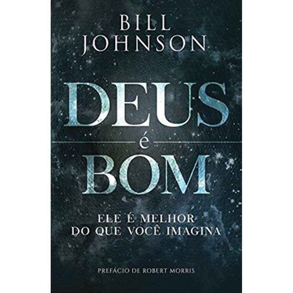 Deus é Bom Bill Johnson