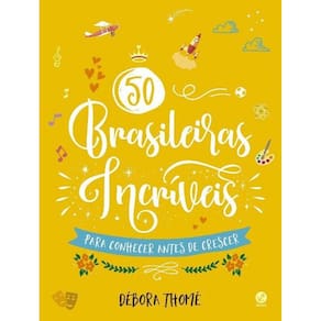 50 Brasileiras Incriveis Para Conhecer Antes De Cr