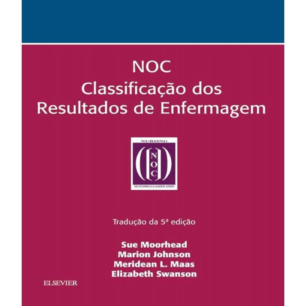 Livro Noc Classificacao Dos Resultados De Enfermagem - 05 Ed