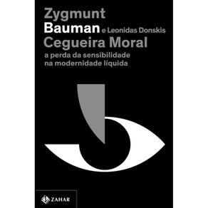 Cegueira Moral: A Perda Da Sensibilidade Na Modernidade Liquida (Nova Edica
