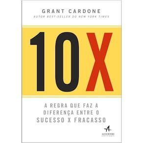 10X - A Regra Que Faz A Diferenca Entre O Sucesso X Fracasso