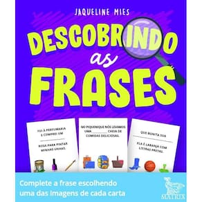 Descobrindo As Frases: Complete A Frase Escolhendo Uma Das Imagens De Cada