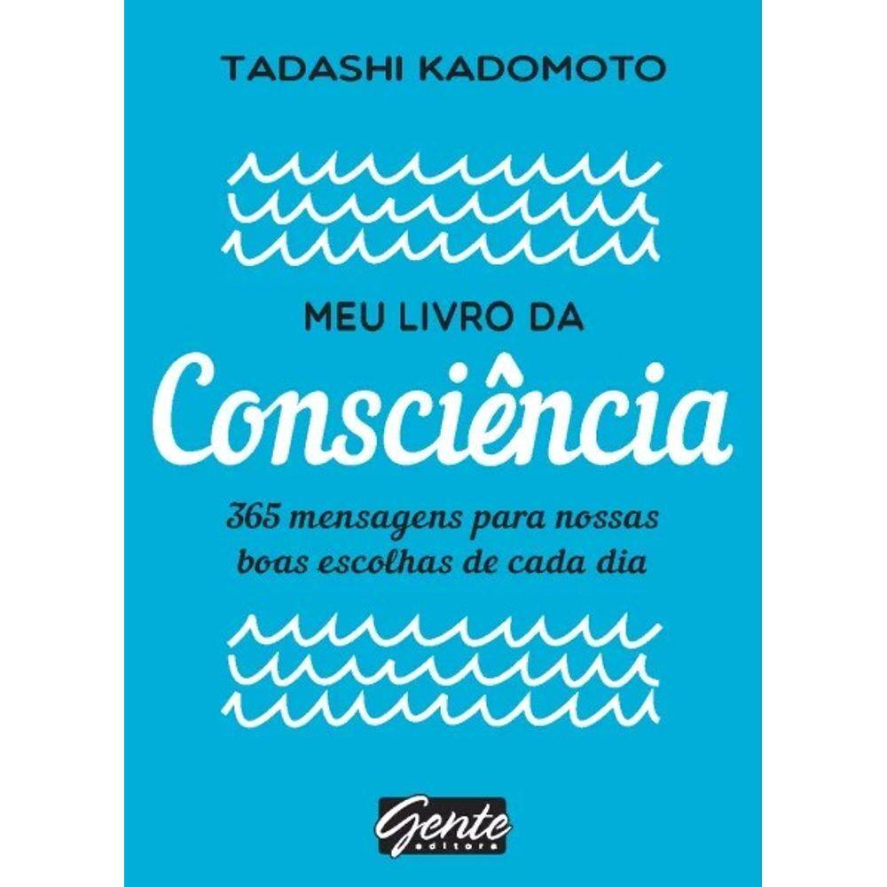 Meu Livro Da Consciencia - 365 Mensagens Para Nossas Boas Escolhas De Cada