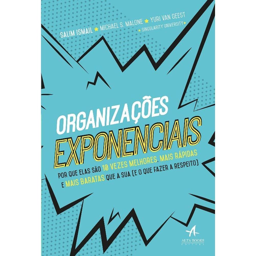 Organizacoes Exponenciais - Por Que Elas Sao 10 Vezes Melhores, Mais Rapida