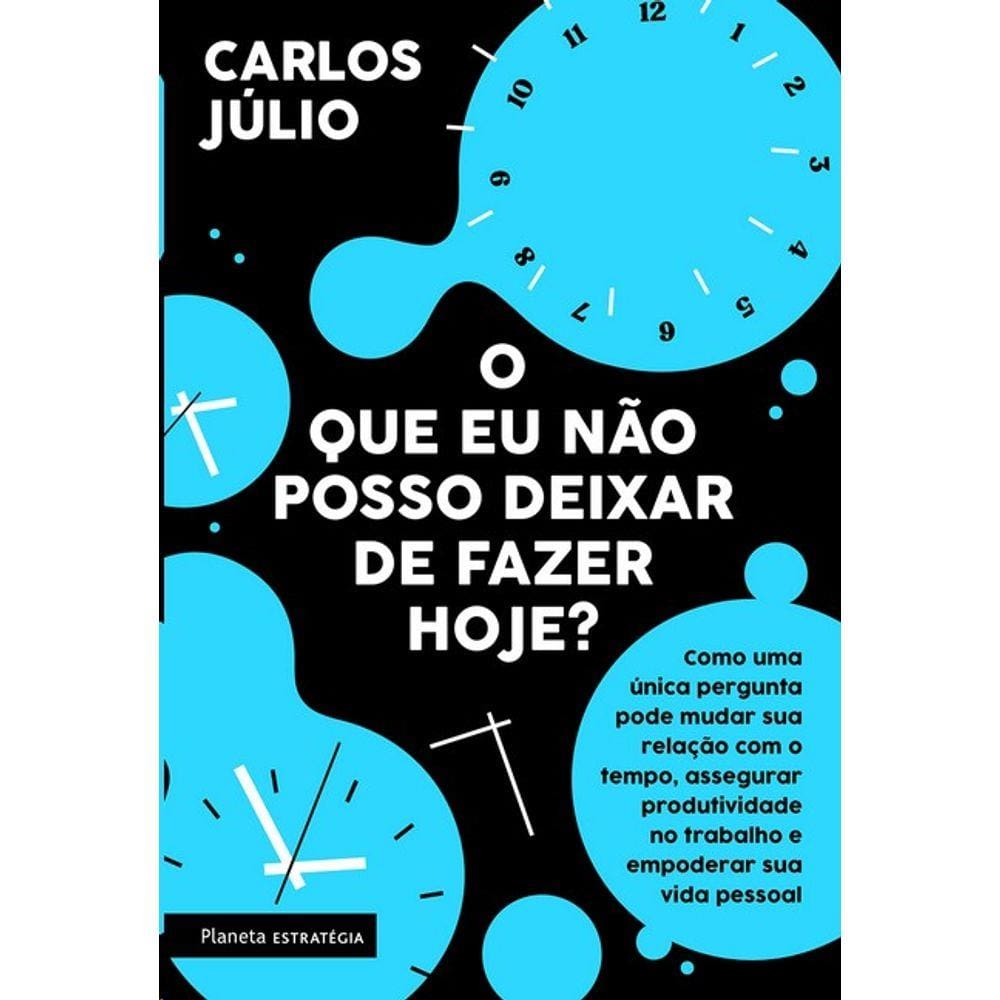 Que Eu Nao Posso Deixar De Fazer Hoje , O: Como Uma Unica Pergunta Pode Mud