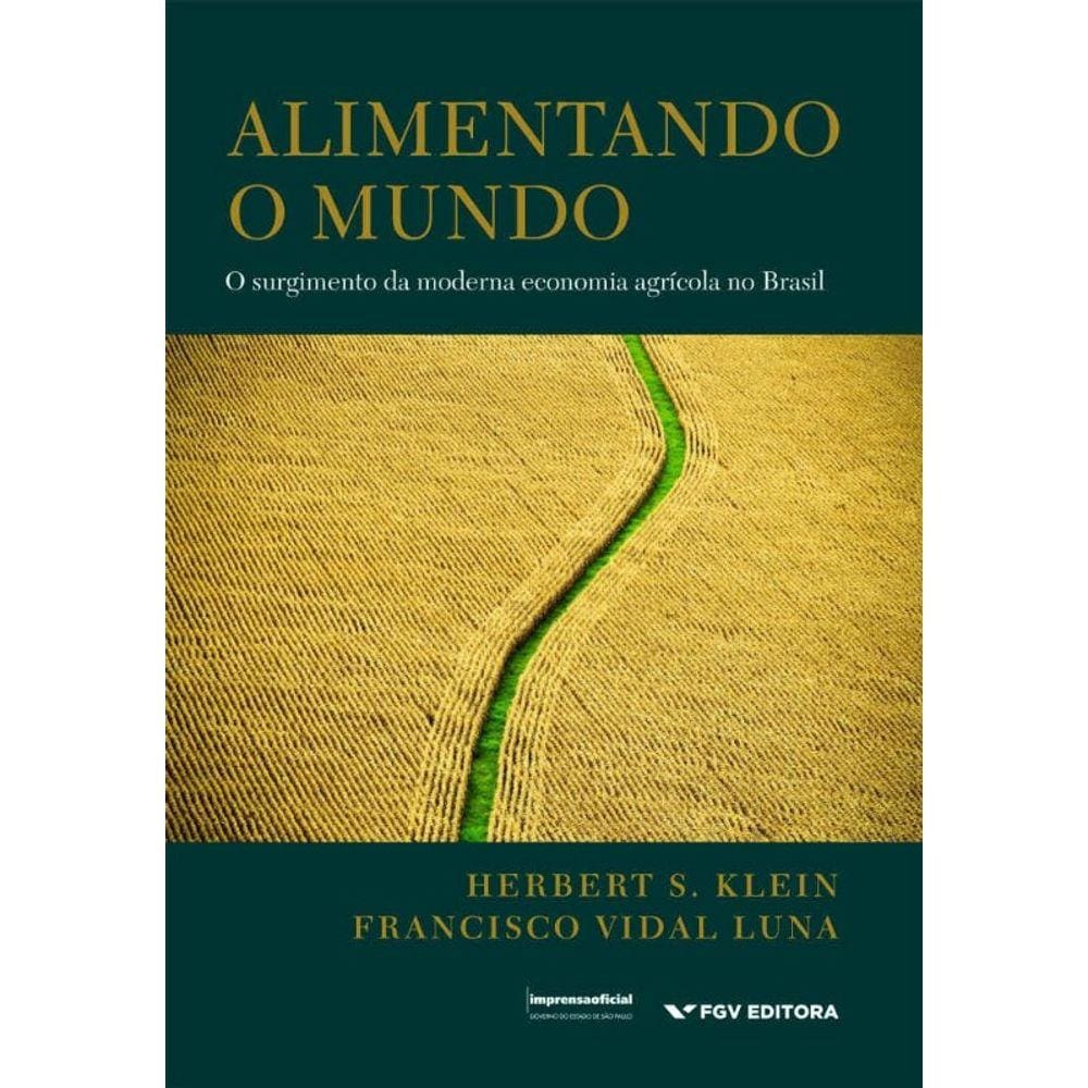 Alimentando O Mundo: O Surgimento Da Moderna Economia Agricola No Brasil