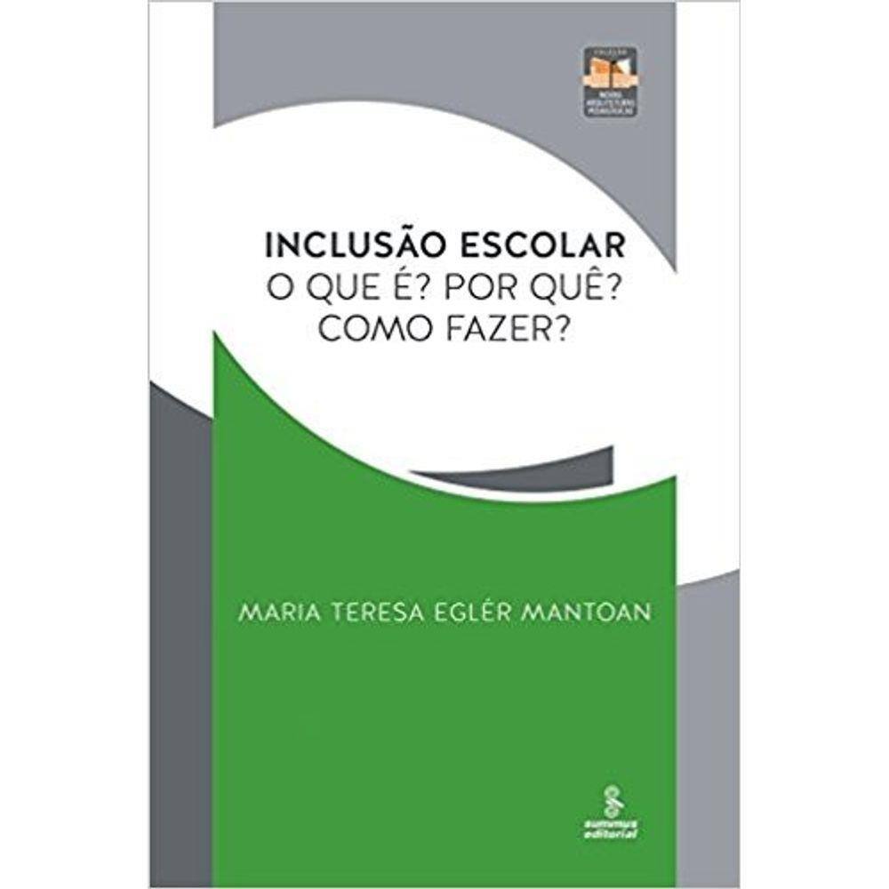 Inclusao Escolar - O Que E Por Que Como Fazer