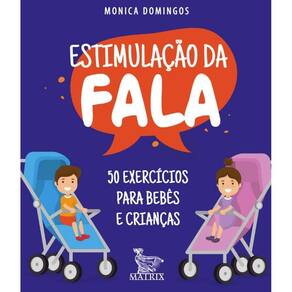 Estimulacao Da Fala: 50 Exercicios Para Bebes E Criancas