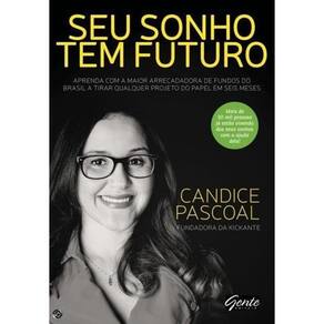 Seu Sonho Tem Futuro - Aprenda Com A Maior Arrecadadora De Fundos Do Brasil