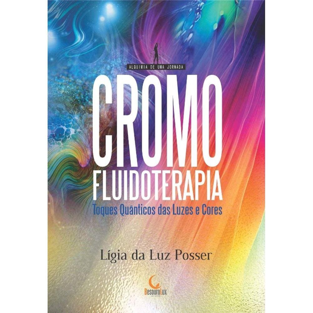 Cromofluidoterapia - Toques Quanticos Das Luzes E Cores