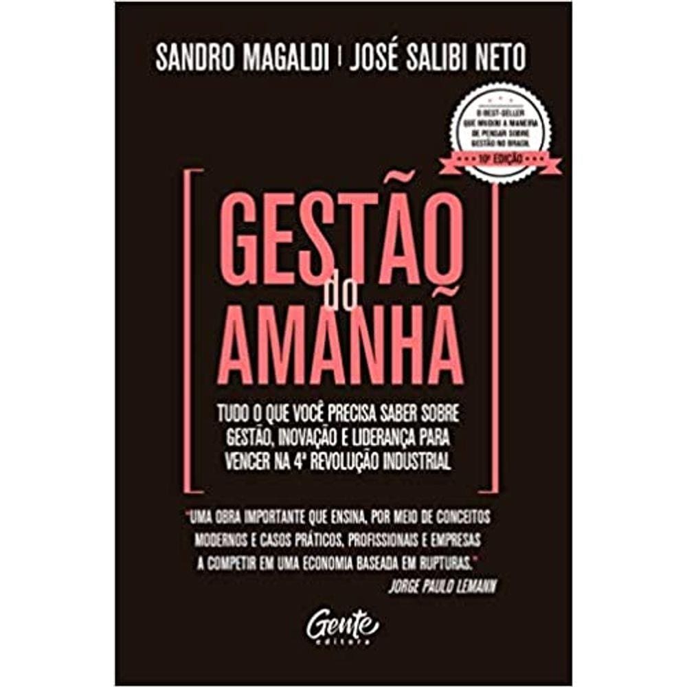 Gestao Do Amanha. Tudo O Que Voce Precisa Saber Sobre Gestao, Inovacao E Li