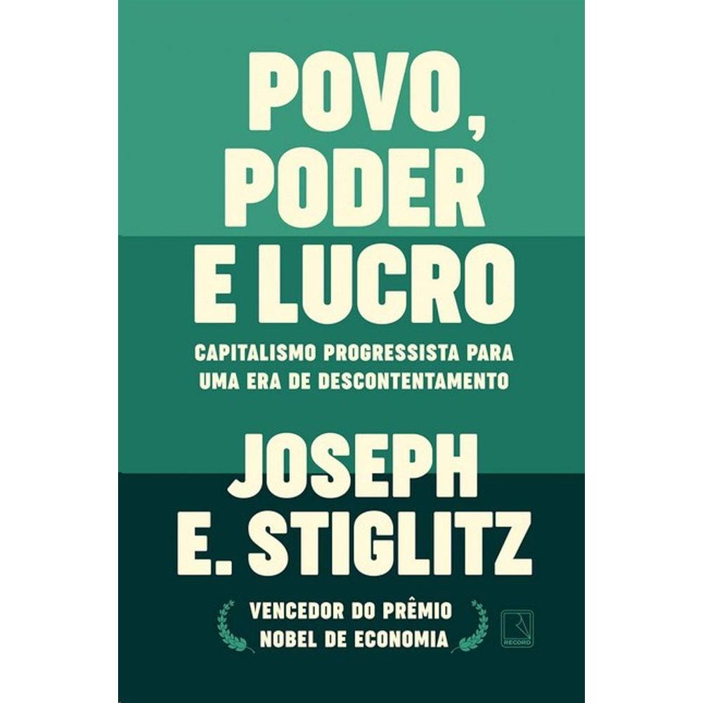 Povo, Poder E Lucro: Capitalismo Progressista Para Uma Era De Descontentame