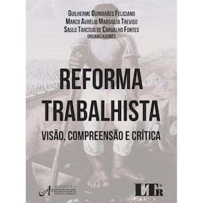 Reforma Trabalhista - Visao, Compr.critica-01ed/17