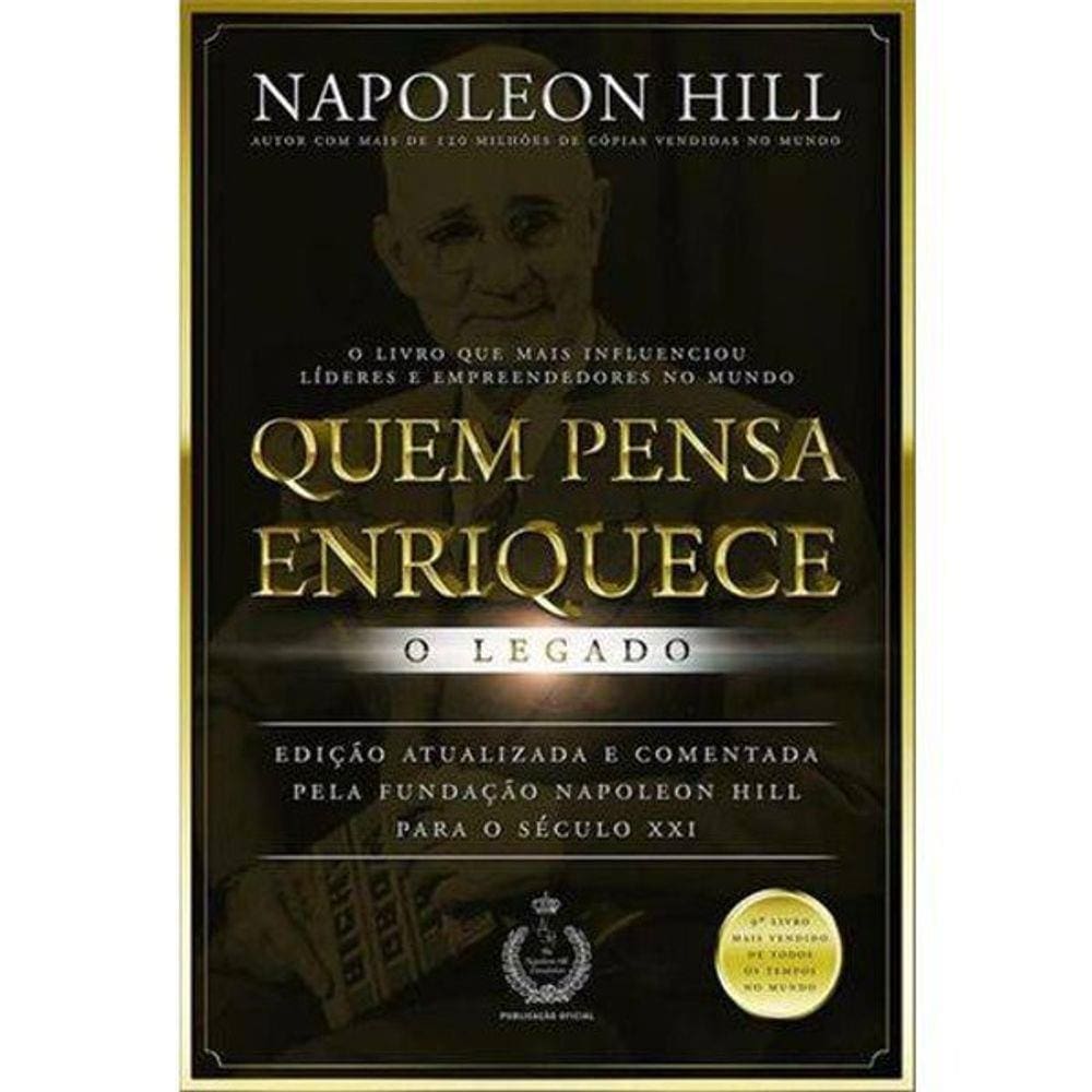 Livro Quem Pensa Enriquece  O Legado  Napoleon Hill