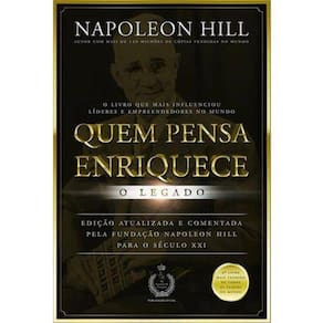 Livro Quem Pensa Enriquece  O Legado  Napoleon Hill