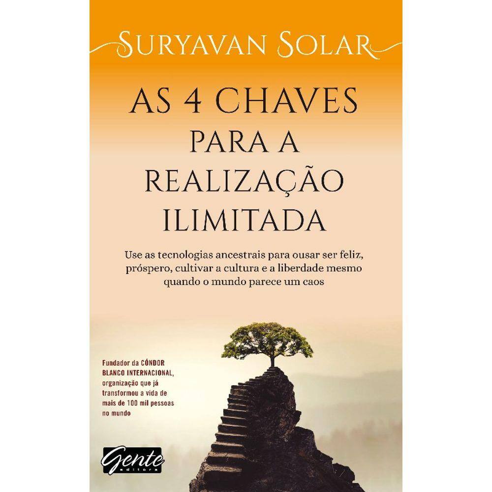 4 Chaves Para A Realizacao Ilimitada, As - Use As Tecnologias Ancestrais Pa