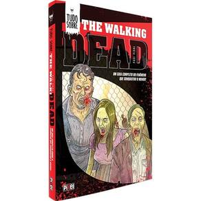 Tudo Sobre The Walking Dead - Um Guia Completo Do Fenomeno Que Conquistou O