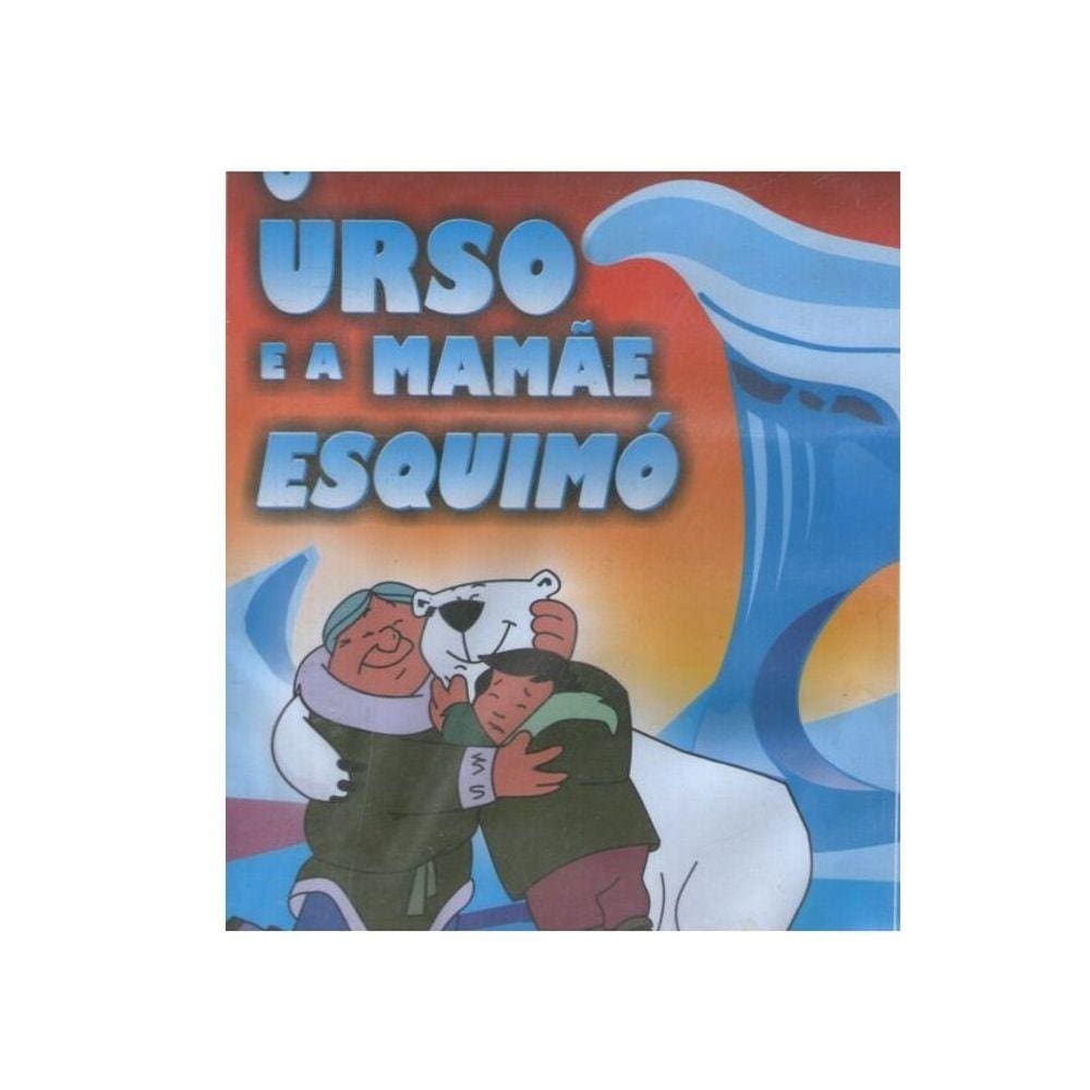 DVD O Urso E A Mamãe Esquimó - VÍDEO TOONS