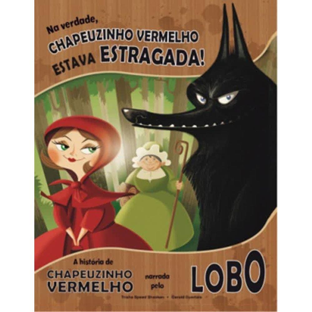 Livro - Verdade, a Chapeuzinho Vermelho Estava Estragada, na - Coleção Clássicos Recontados 1ª Ed