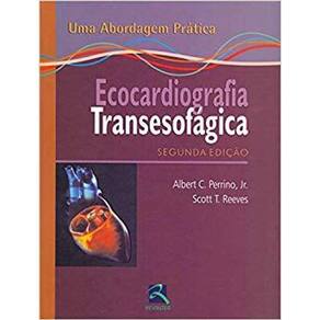 Ecocardiografia Transesofagica - Uma Abordagem Pratica