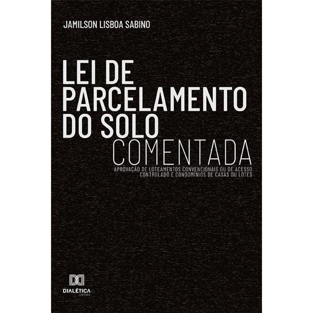 Lei de parcelamento do solo comentada: aprovação de loteame