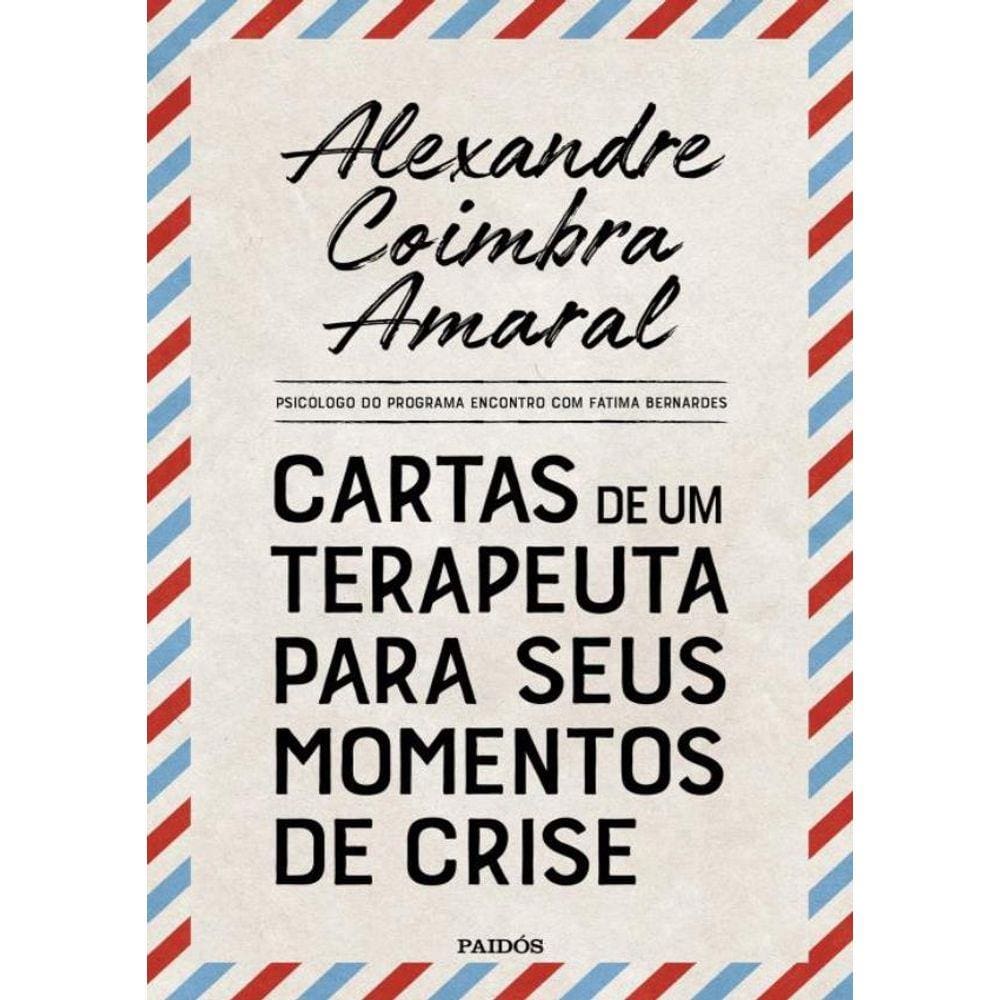 Cartas De Um Terapeuta Para Seus Momentos De Crise