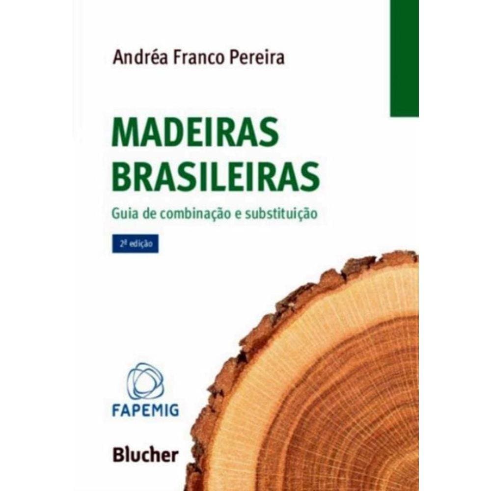 Madeiras Brasileiras - Guia De Combinacao E Substituicao - 2ª Ed.