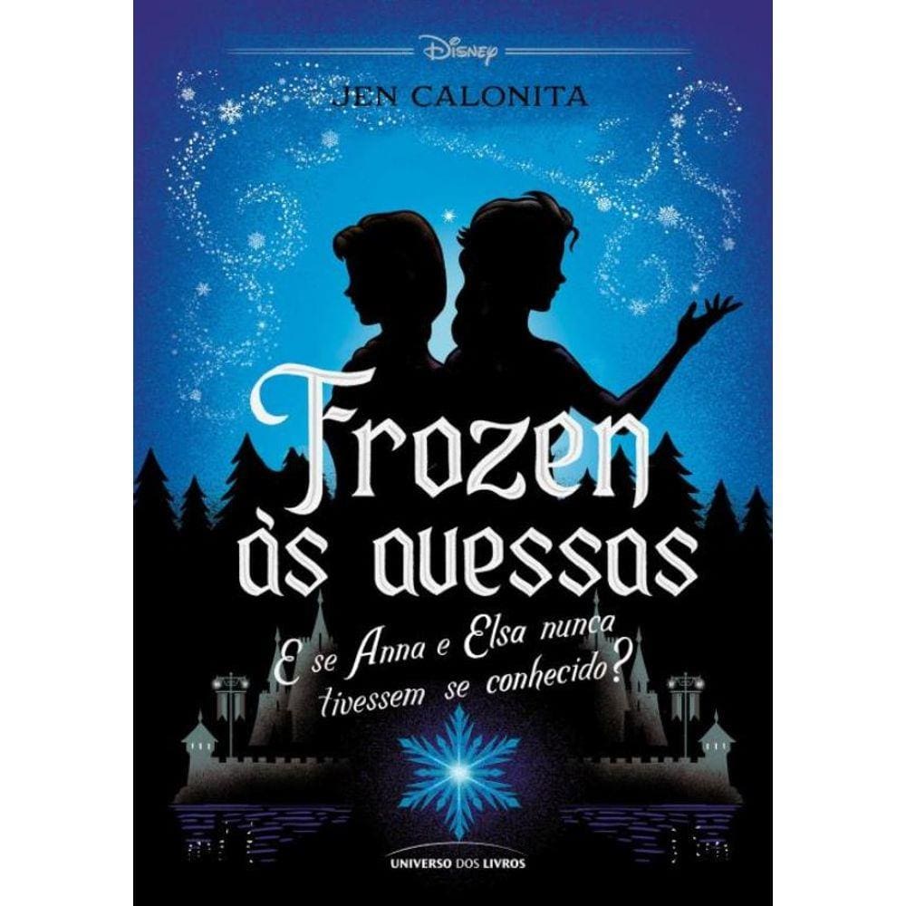Frozen As Avessas - Frozen As Avessas - E Se Ana E Elsa Nunca Tivessem Se Conhecido?