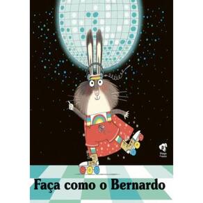 Faca Como O Bernardo