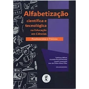 Alfabetizacao Cientifica E Tecnologica Na Educacao Em Ciencias- Fundamentos E Praticas