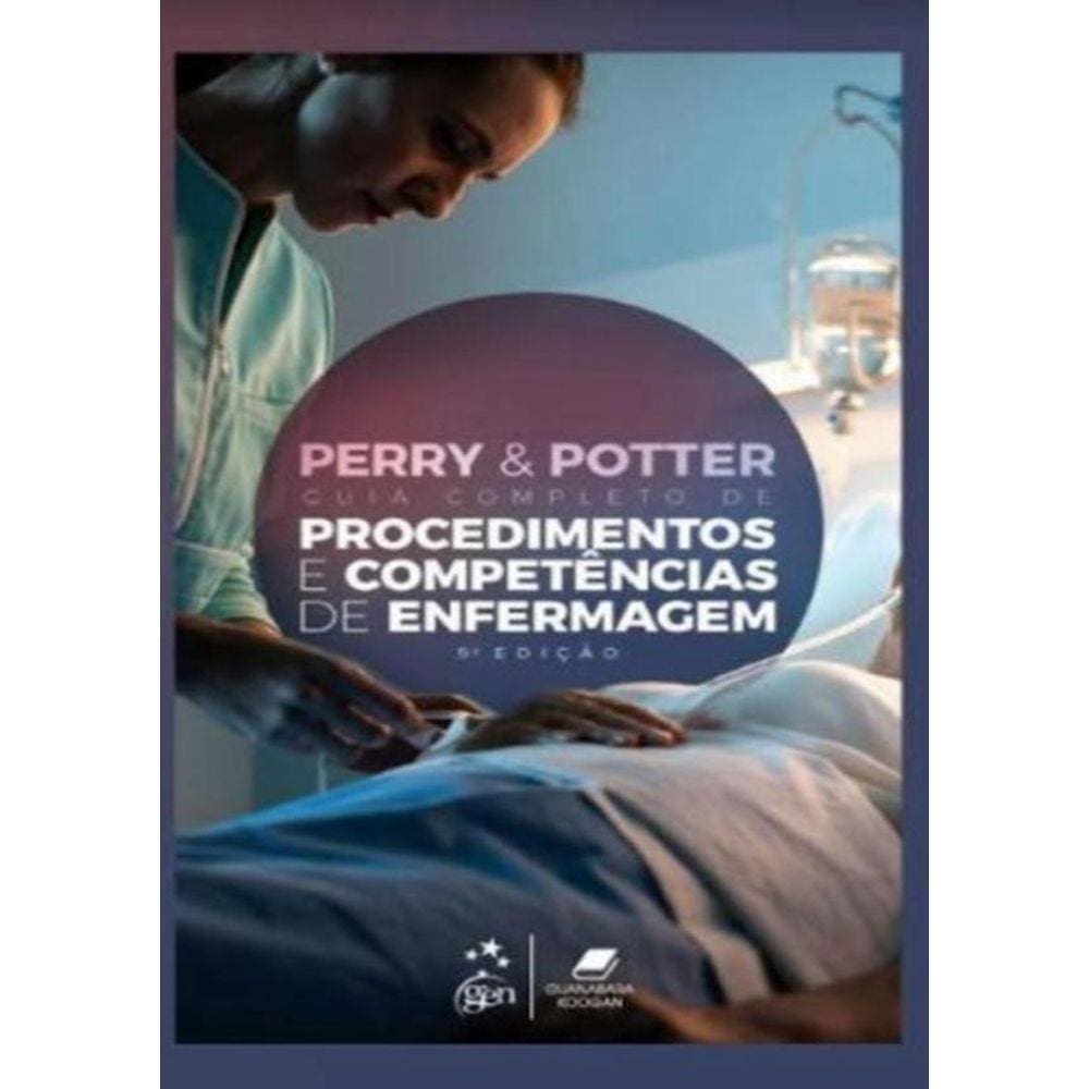 Perry & Potter - Guia Completo De Procedimentos E Competencias De Enfermagem