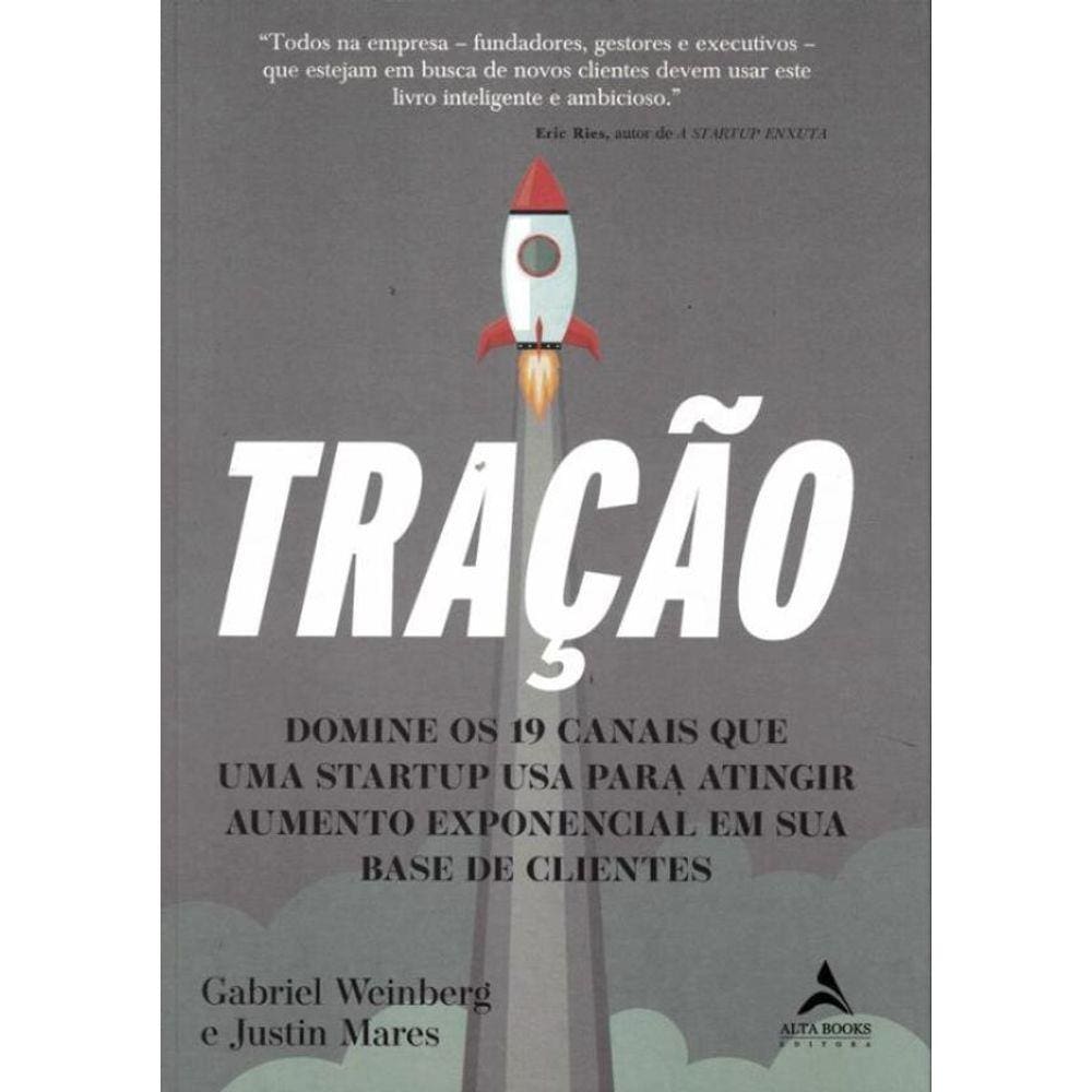 Tracao - Domine Os 19 Canais Que Uma Startup Usa Para Atingir Aumento Exponencial Em Sua Base De Cliente