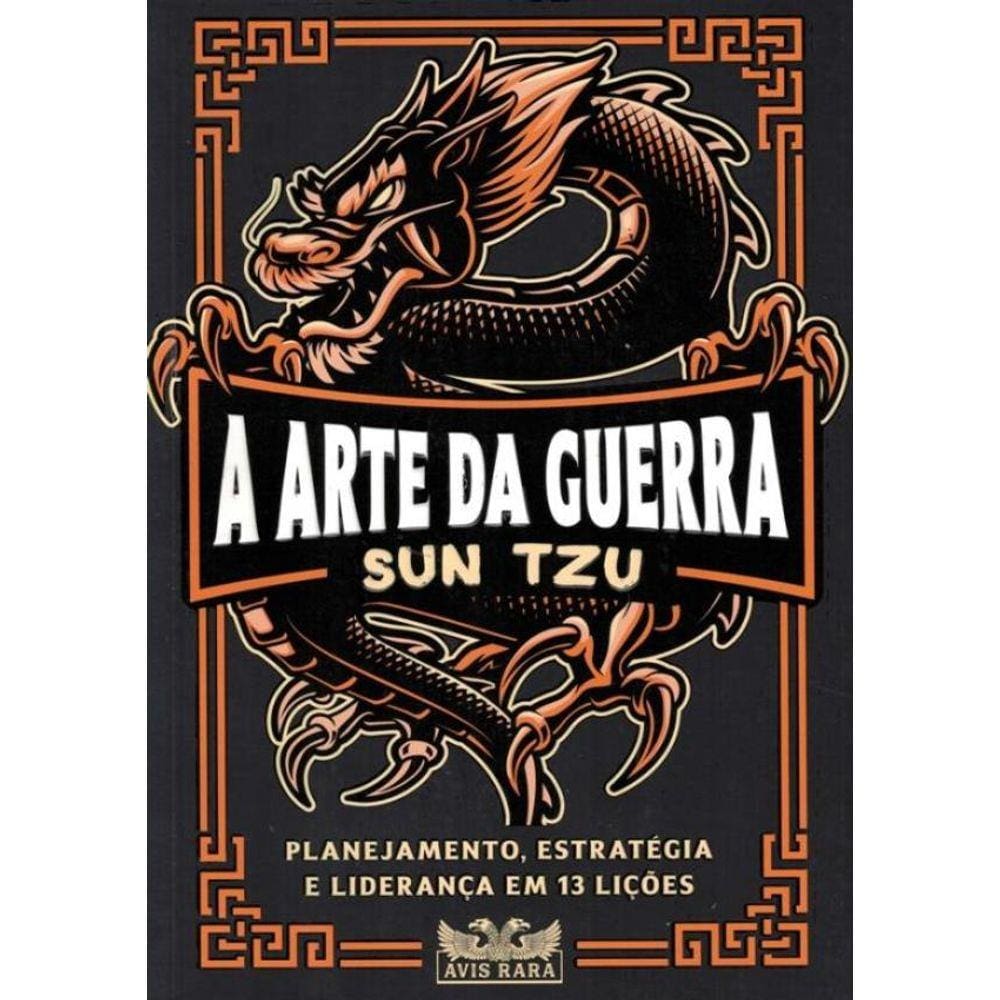 Arte Da Guerra, A- Planejamento, Estrategia E Lideranca Em 13 Licoes