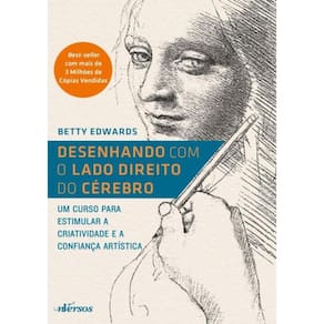 Desenhando Com O Lado Direito Do Cerebro - Um Curso Para Estimular A Criatividade E A Confianca Artistica