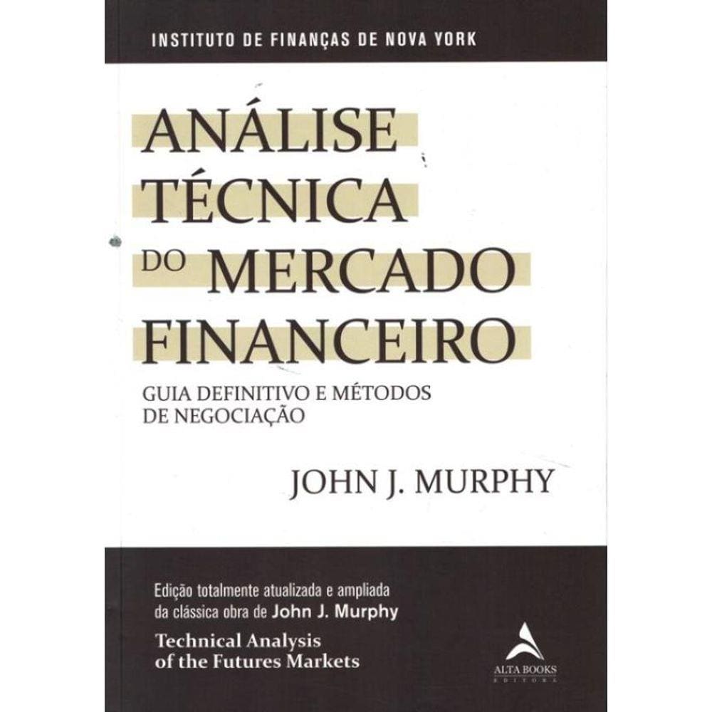 Analise Tecnica Do Mercado Financeiro - Um Guia Abrangente De Aplicacoes E Metodos De Negociacao